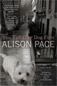 Title: You Tell Your Dog First, Author: Alison Pace