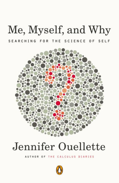 Me, Myself, and Why: Searching for the Science of Self