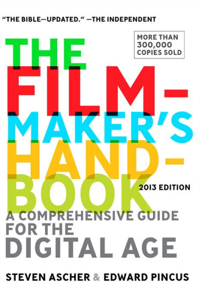 The Filmmaker's Handbook: A Comprehensive Guide for the Digital Age: Fifth Edition