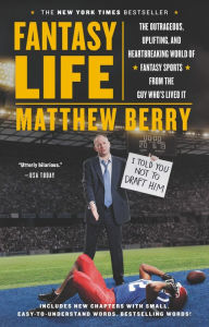 Title: Fantasy Life: The Outrageous, Uplifting, and Heartbreaking World of Fantasy Sports from the Gu y Who's Lived It, Author: Matthew Berry