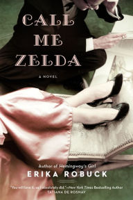 Title: Call Me Zelda, Author: Erika Robuck