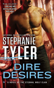 Title: Dire Desires (Eternal Wolf Clan Series #3), Author: Stephanie Tyler