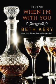 Title: When I'm With You Part VII: When I Need You, Author: Beth Kery
