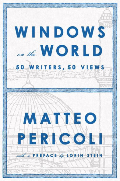 Windows on the World: Fifty Writers, Fifty Views