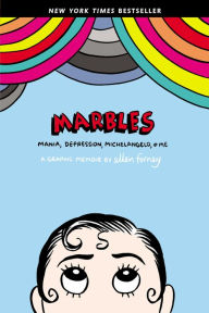 Title: Marbles: Mania, Depression, Michelangelo, and Me: A Graphic Memoir, Author: Ellen Forney