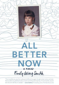Title: All Better Now, Author: Emily Wing Smith