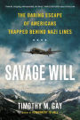 Savage Will: The Daring Escape of Americans Trapped Behind Nazi Lines