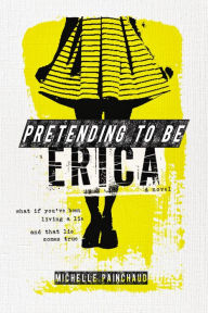Title: Pretending to Be Erica, Author: Michelle Painchaud