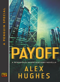 Title: Payoff: A Mindspace Investigations Novella (A Penguin Special from Roc), Author: Alex Hughes