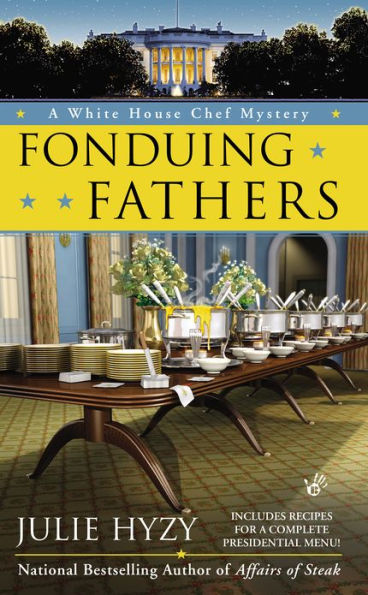 Fonduing Fathers (White House Chef Mystery Series #6)