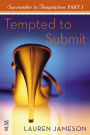 Surrender to Temptation Part I: Tempted to Submit