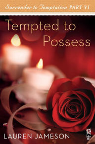 Title: Surrender to Temptation Part VI: Tempted to Possess, Author: Lauren Jameson