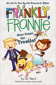 Here Comes the... Trouble! (Frankly, Frannie Series)