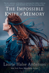 Title: The Impossible Knife of Memory, Author: Laurie Halse Anderson