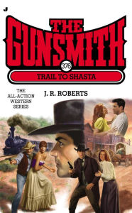 Trail to Shasta (Gunsmith Series #376)
