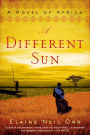 A Different Sun: A Novel of Africa