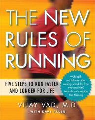 Title: The New Rules of Running: Five Steps to Run Faster and Longer for Life, Author: Vijay Vad M.D.