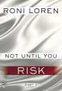 Not Until You Part II: Not Until You Risk