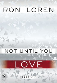 Title: Not Until You Part VIII: Not Until You Love, Author: Roni Loren
