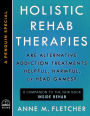 Holistic Rehab Therapies: Are Alternative Addiction Treatments Helpful, Harmful, or Head Games? (A Penguin Special from Viking)