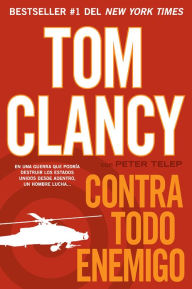 Title: Contra todo enemigo (Against All Enemies), Author: Tom Clancy