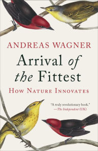Title: Arrival of the Fittest: Solving Evolution's Greatest Puzzle, Author: Andreas Wagner