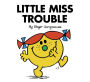 Little Miss Trouble (Mr. Men and Little Miss Series)