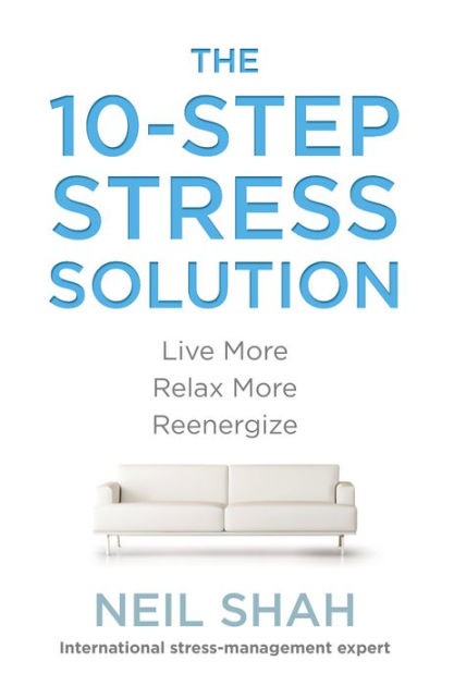 The 10-Step Stress Solution: Live More, Relax More, Reenergize By Neil ...