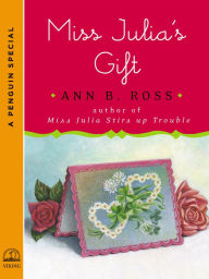 Title: Miss Julia's Gift: A Penguin Special from Viking, Author: Ann B. Ross