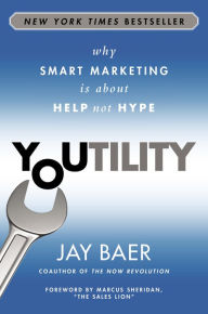 Title: Youtility: Why Smart Marketing Is about Help Not Hype, Author: Jay Baer