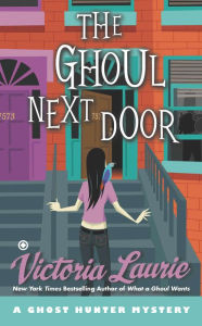 Title: The Ghoul Next Door (Ghost Hunter Mystery Series #8), Author: Victoria Laurie