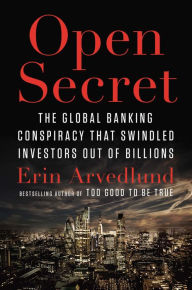 Title: Open Secret: The Global Banking Conspiracy That Swindled Investors Out of Billions, Author: Erin Arvedlund