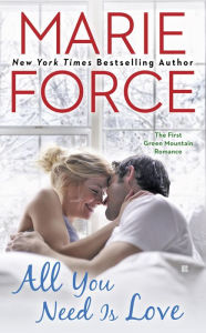 Title: All You Need Is Love (Green Mountain Series #1), Author: Marie Force