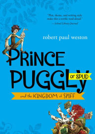 Title: Prince Puggly of Spud and the Kingdom of Spiff, Author: Robert Paul Weston