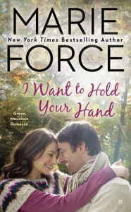 Title: I Want to Hold Your Hand (Green Mountain Series #2), Author: Marie Force