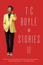 T.C. Boyle Stories II: The Collected Stories of T. Coraghessan Boyle, Volume II