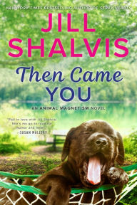 Title: Then Came You (Animal Magnetism Series #5), Author: Jill Shalvis