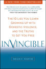 Invincible: The 10 Lies You Learn Growing Up with Domestic Violence, and the Truths to Set You Free