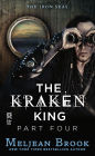 The Kraken King Part IV: The Kraken King and the Inevitable Abduction