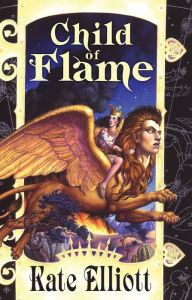Title: Child of Flame (Crown of Stars #4), Author: Kate Elliott