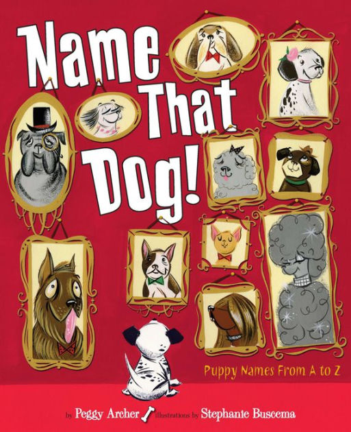Name That Dog by Peggy Archer, Stephanie Buscema eBook (NOOK