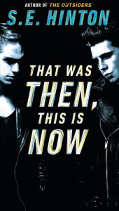 Title: That Was Then, This Is Now, Author: S. E. Hinton