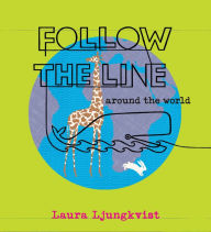 Title: Follow the Line Around the World, Author: Laura Ljungkvist