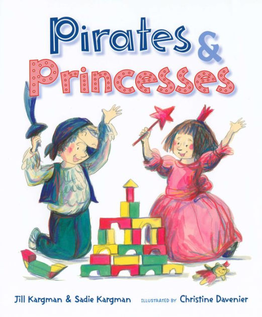Pirates and Princesses by Jill Kargman, Sadie Kargman, Christine(00)