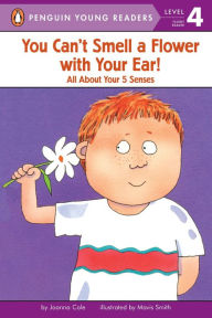 Title: You Can't Smell a Flower with Your Ear!: All About Your 5 Senses, Author: Joanna Cole