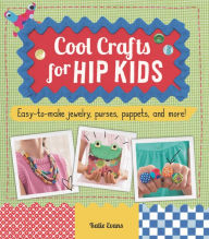 Title: Cool Crafts for Hip Kids, Author: Katie Evans