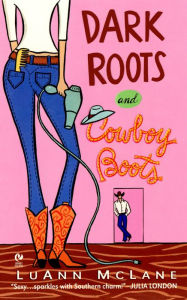 Title: Dark Roots and Cowboy Boots, Author: LuAnn McLane