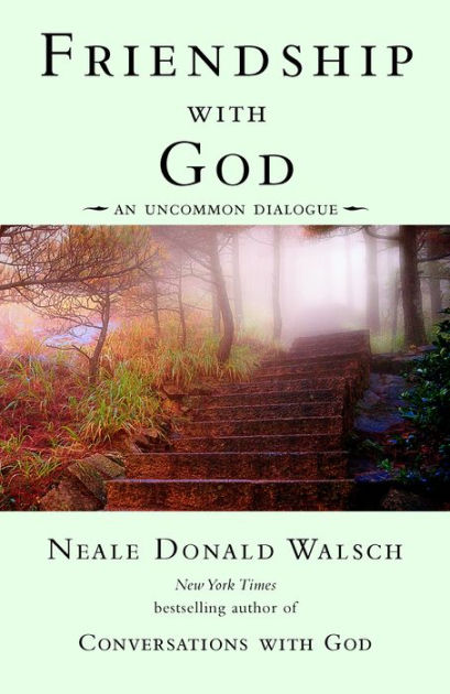Friendship with God: An Uncommon Dialogue by Neale Donald Walsch
