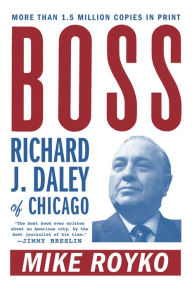 Title: Boss: Richard J. Daley of Chicago, Author: Mike Royko