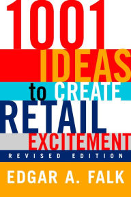 Title: 1001 Ideas to Create Retail Excitement: (Revised & Updated), Author: Edgar A. Falk